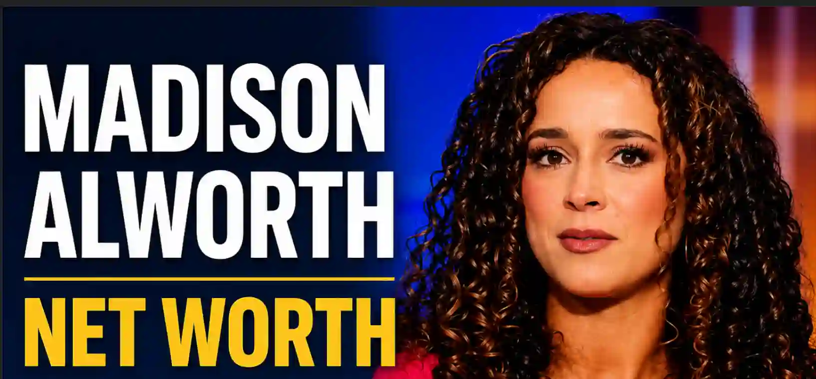 Madison Alworth Net Worth